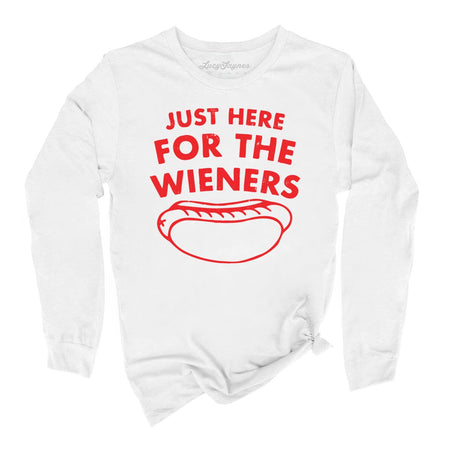 Just Here For The Wieners Long Sleeve Tee