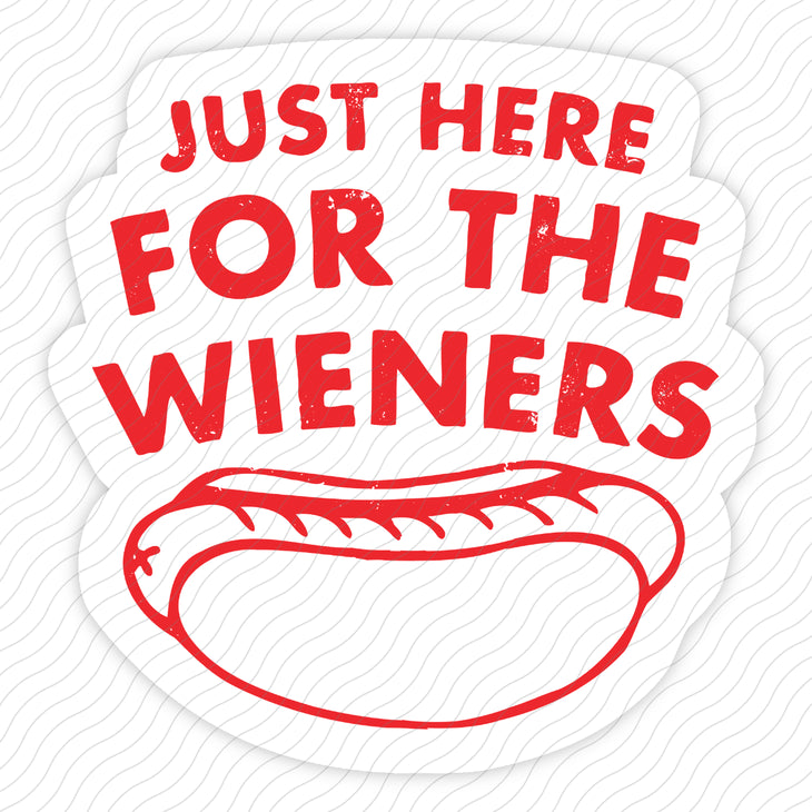 Just Here For The Wieners Sticker