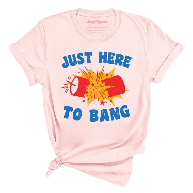 Just Here To Bang - Soft Pink - Full Front