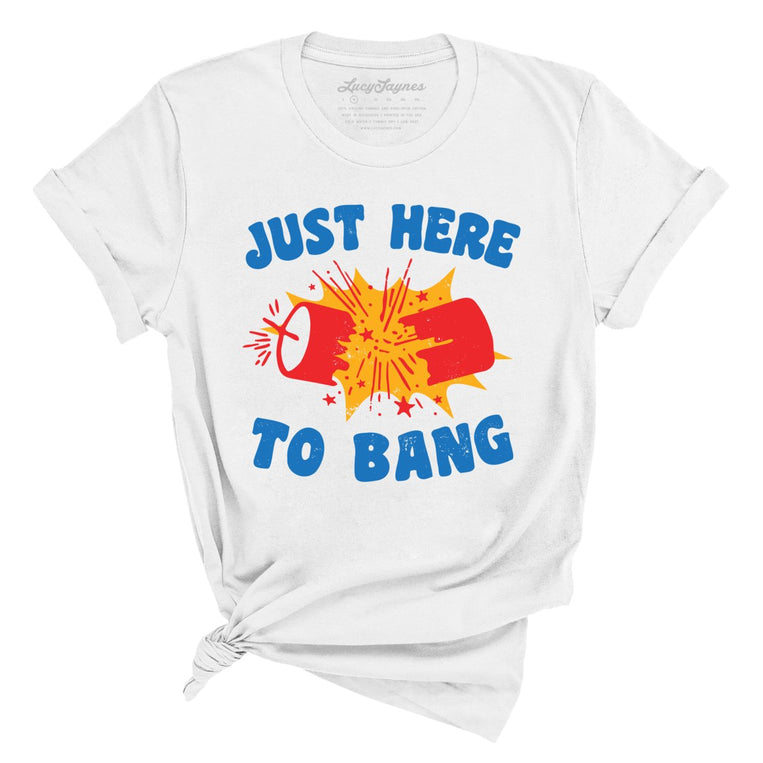 Just Here To Bang - White - Full Front