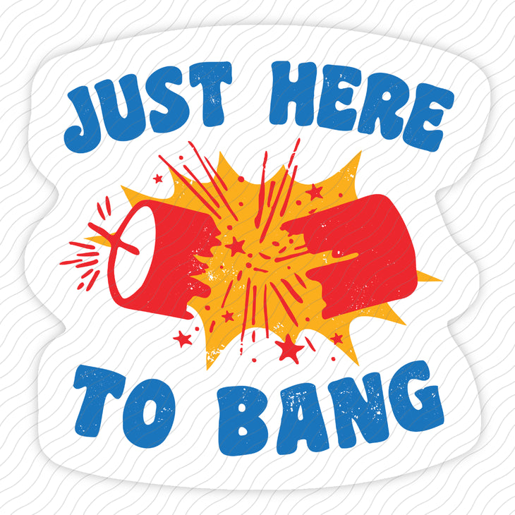 Just Here To Bang Sticker