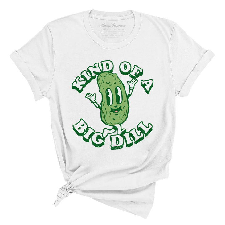 Kind Of A Big Dill Tee