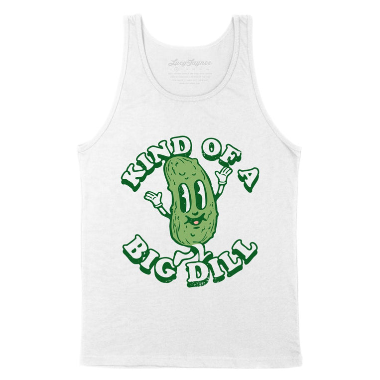 Kind Of A Big Dill - White - Unisex Tank Top