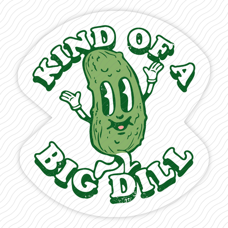 Kind Of A Big Dill Sticker