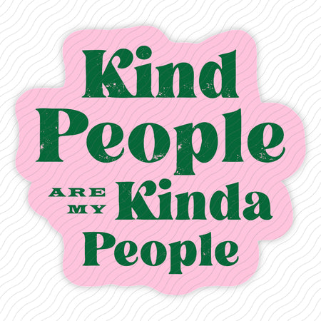Kind People Are My Kinda People Sticker