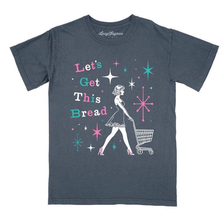 Let's Get This Bread Comfort Colors Tee