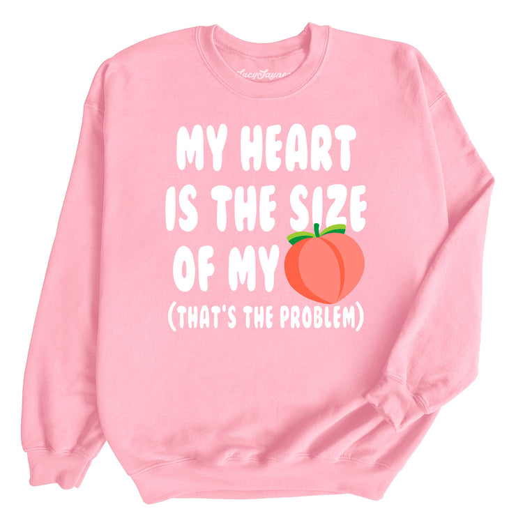 My Heart Is The Size Of My Butt - Sweatshirt