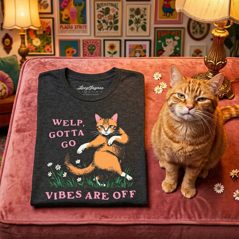Welp Gotta Go Vibes Are Off Graphic Tee