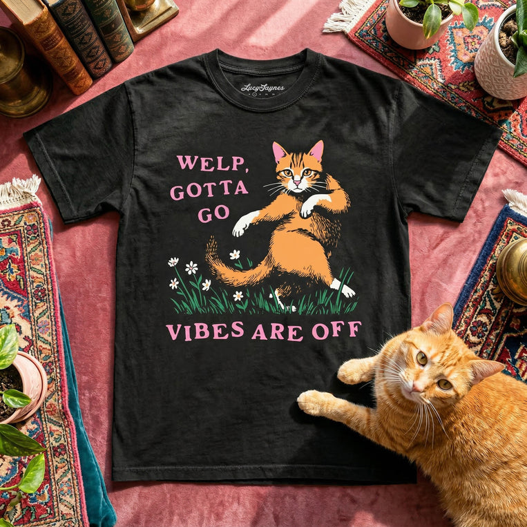 Welp Gotta Go Vibes Are Off Comfort Colors Graphic Tee