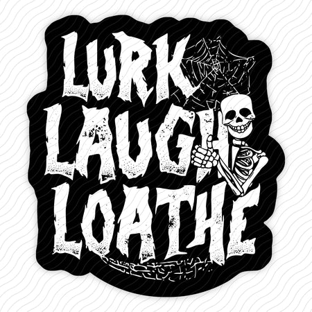 Lurk Laugh Loathe Sticker