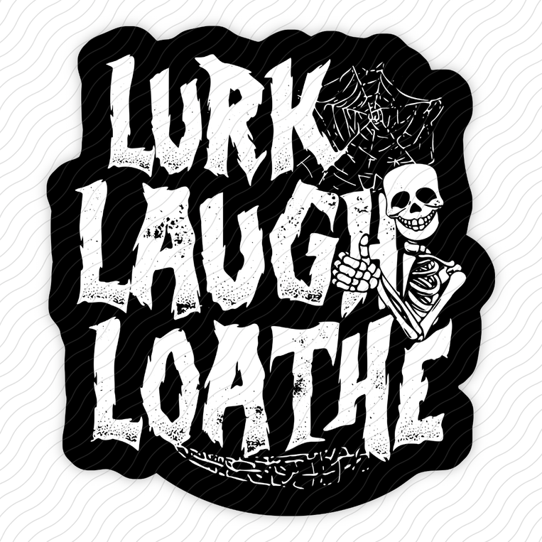 Lurk Laugh Loathe - Sticker