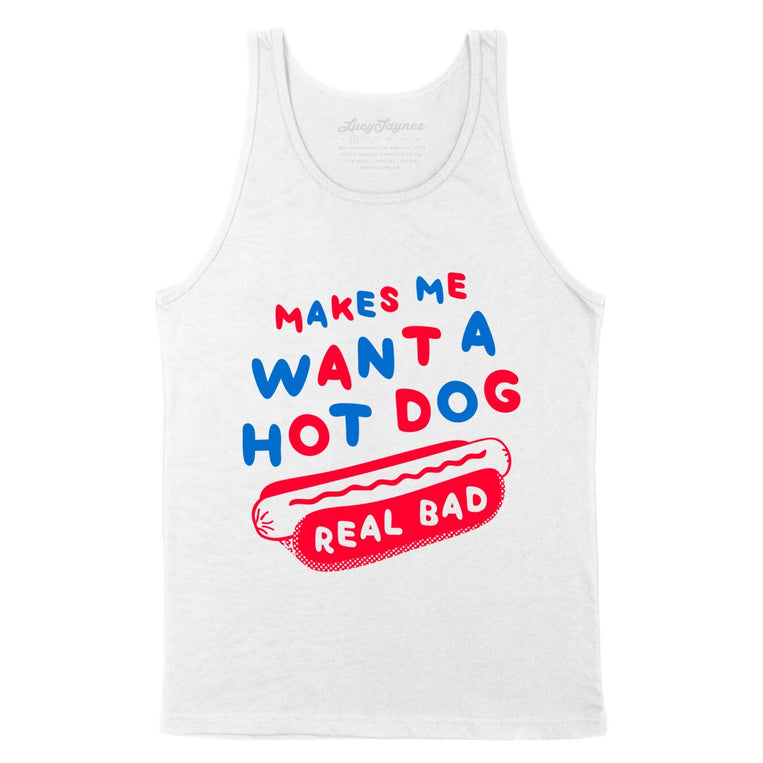 Makes Me Want A Hot Dog Real Bad - White - Unisex Tank Top