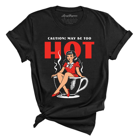 May Be Too Hot Coffee Pinup Tee