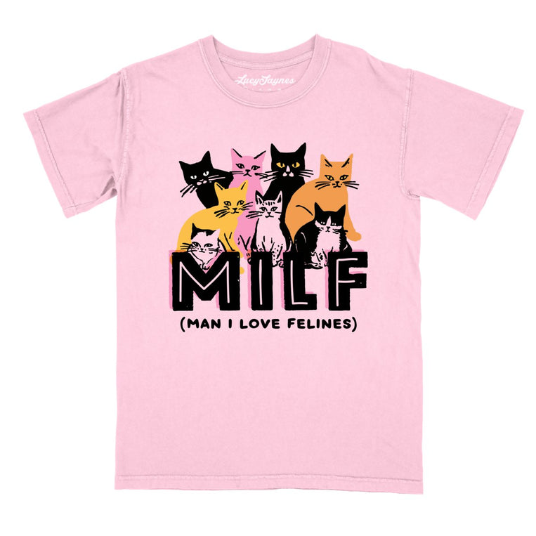Milf Man I Love Felines - Blossom - Comfort Colors Tee