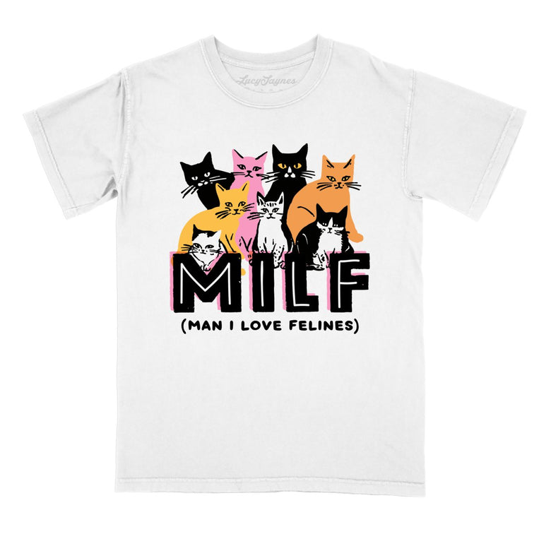 Milf Man I Love Felines - White - Comfort Colors Tee