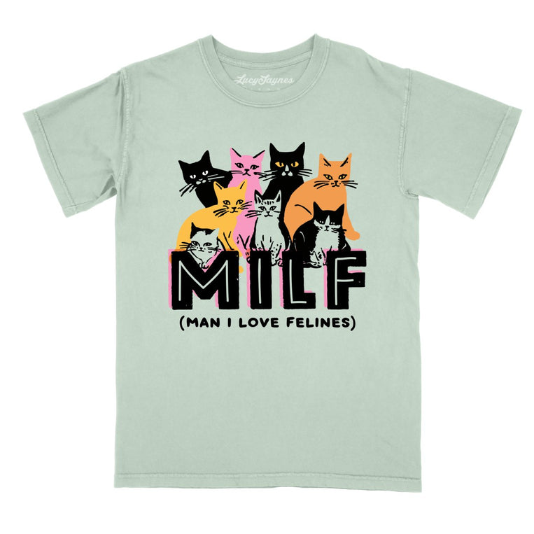 Milf Man I Love Felines - Bay - Comfort Colors Tee