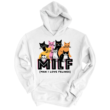 Milf Man I Love Felines Hoodie