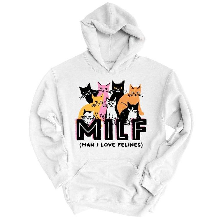 Milf Man I Love Felines - White - Unisex Hoodie