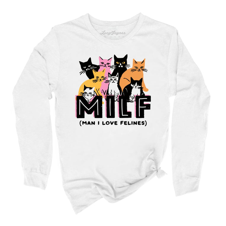 Milf Man I Love Felines - White - Unisex Long Sleeve T-Shirt