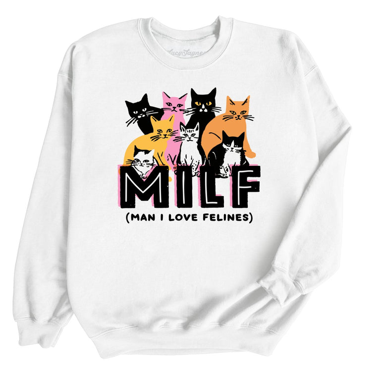 Milf Man I Love Felines - White - Unisex Sweatshirt