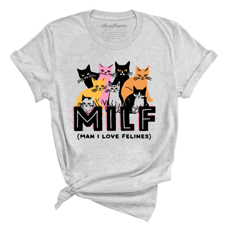 Milf Man I Love Felines - Athletic Heather - Unisex T-Shirt
