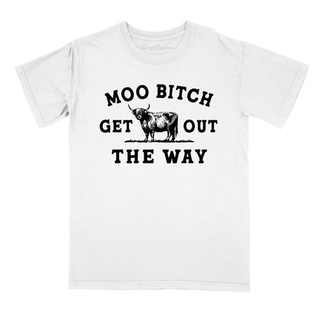 Moo Bitch Get Out The Way Comfort Colors Tee