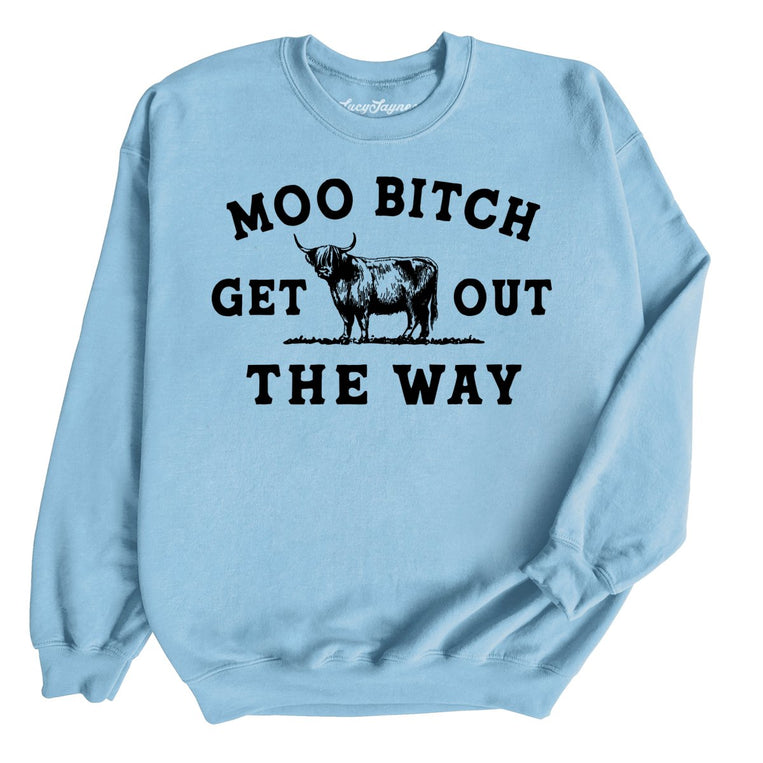 Moo Bitch Get Out The Way - Light Blue - Full Front