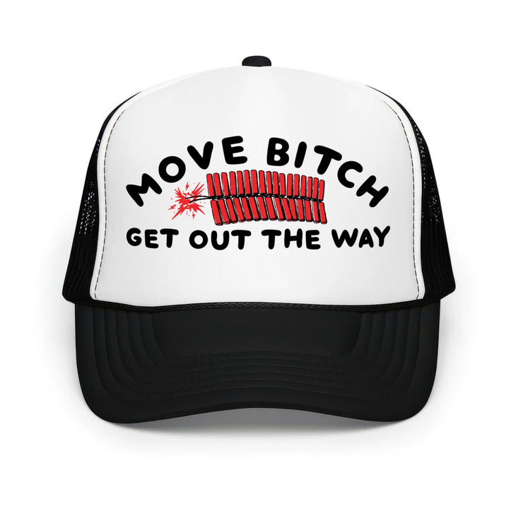 Move Bitch Get Out The Way - Classic Foam Trucker Hat