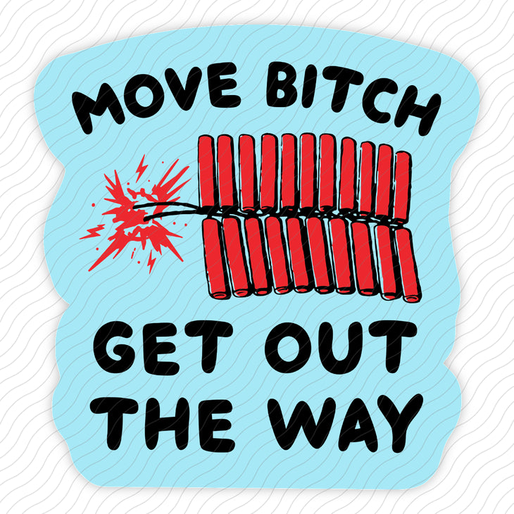 Move Bitch Get Out The Way Sticker