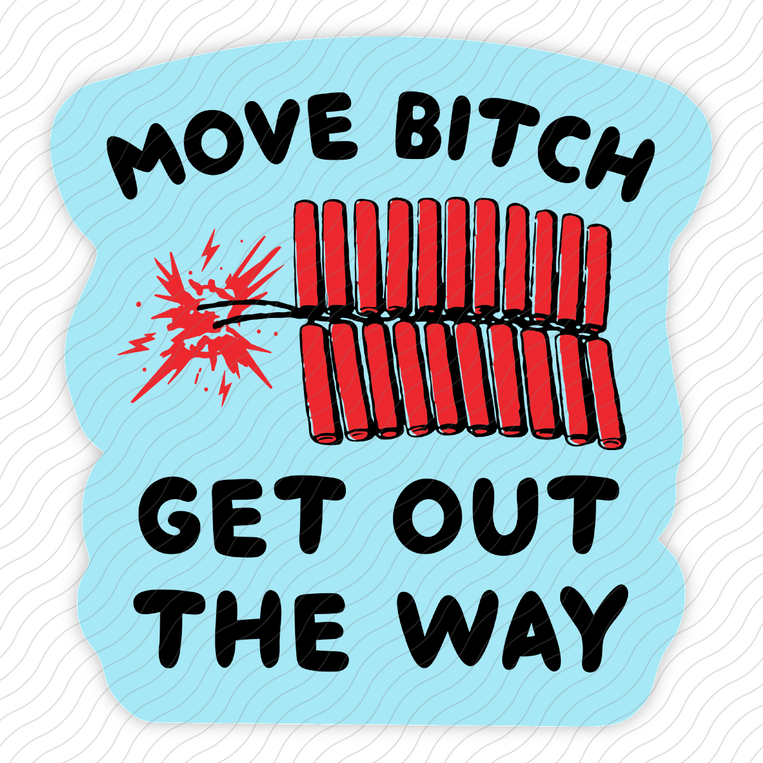 Move Bitch Get Out The Way - Sticker