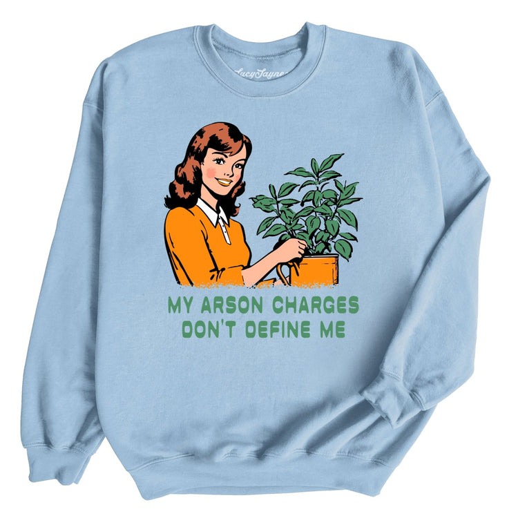 My Arson Charges Don't Define Me - Light Blue - Unisex Sweatshirt
