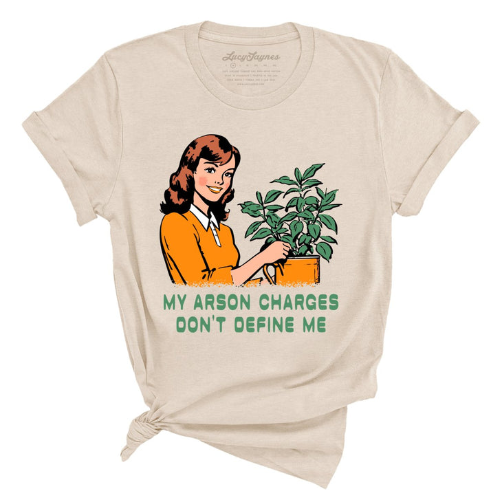 My Arson Charges Don't Define Me Tee