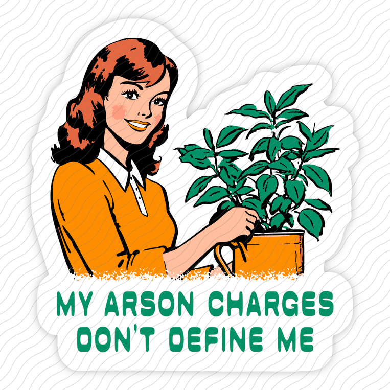 My Arson Charges Don't Define Me - Sticker