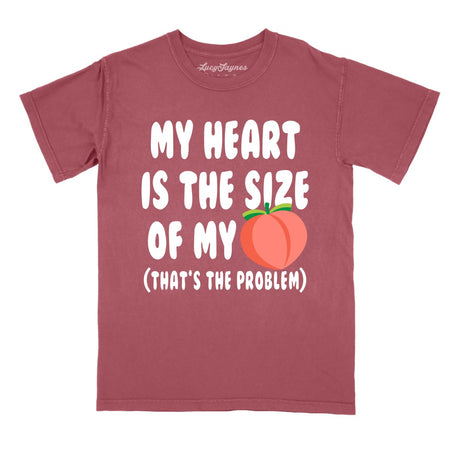 My Heart Is The Size Of My Butt Comfort Colors Tee