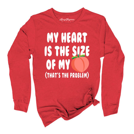My Heart Is The Size Of My Butt Long Sleeve Tee