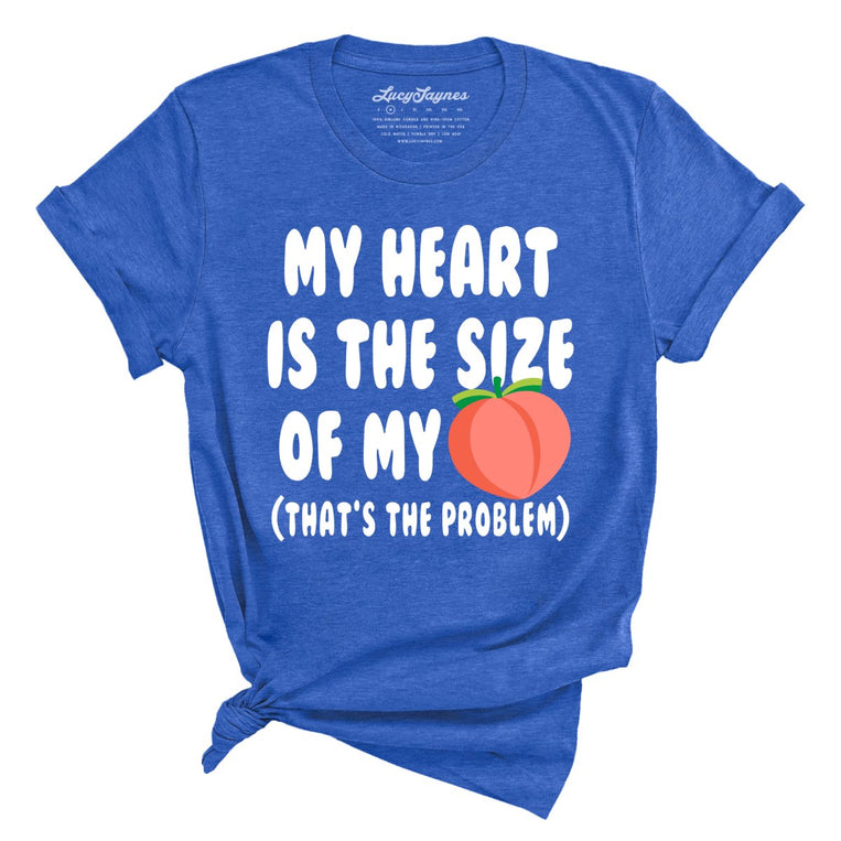 My Heart Is The Size Of My Butt - Heather True Royal - Front