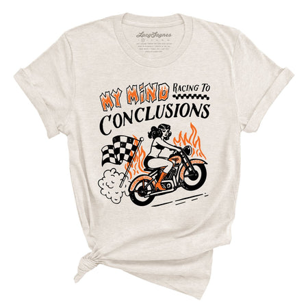 My Mind Racing To Conclusions Tee