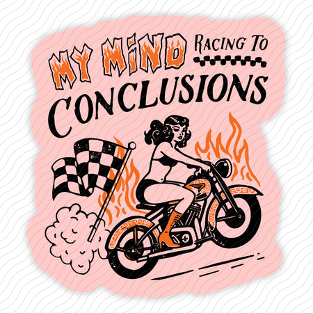 My Mind Racing To Conclusions Sticker