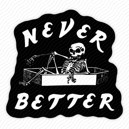 Never Better Sticker