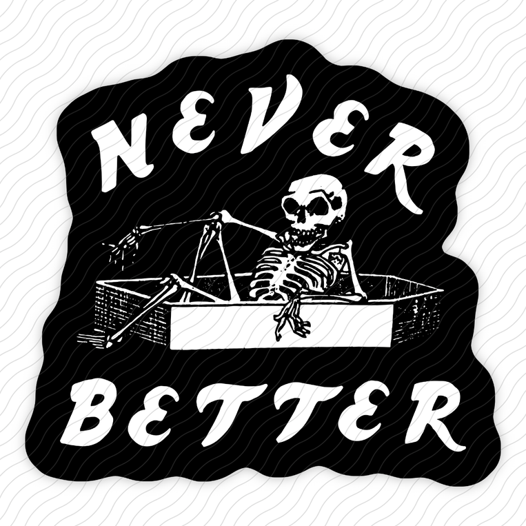 Never Better - Sticker