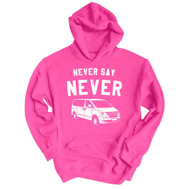 Never Say Never Hoodie
