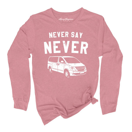 Never Say Never Long Sleeve Tee