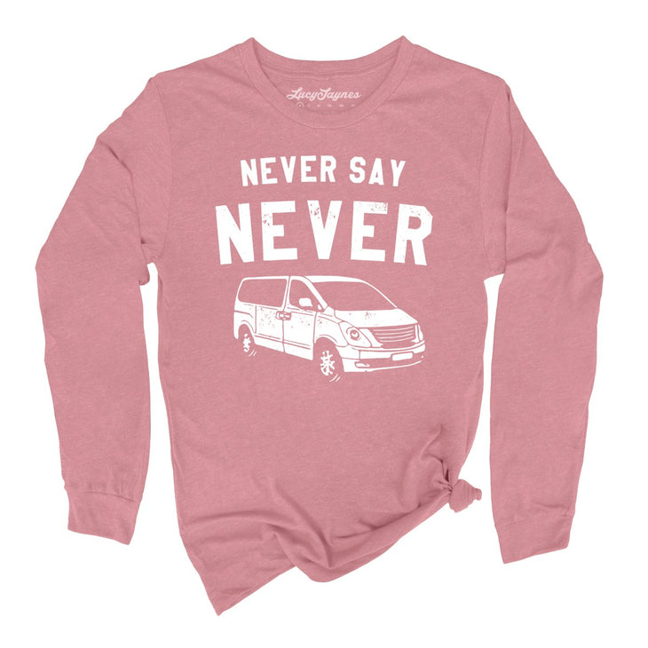 Never Say Never Long Sleeve Tee
