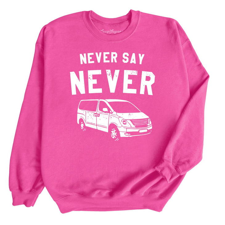 Never Say Never Sweatshirt