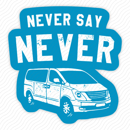Never Say Never Sticker