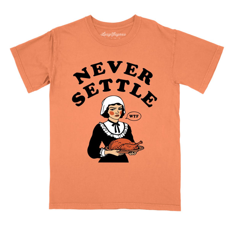 Never Settle - Terracotta - Comfort Colors Tee