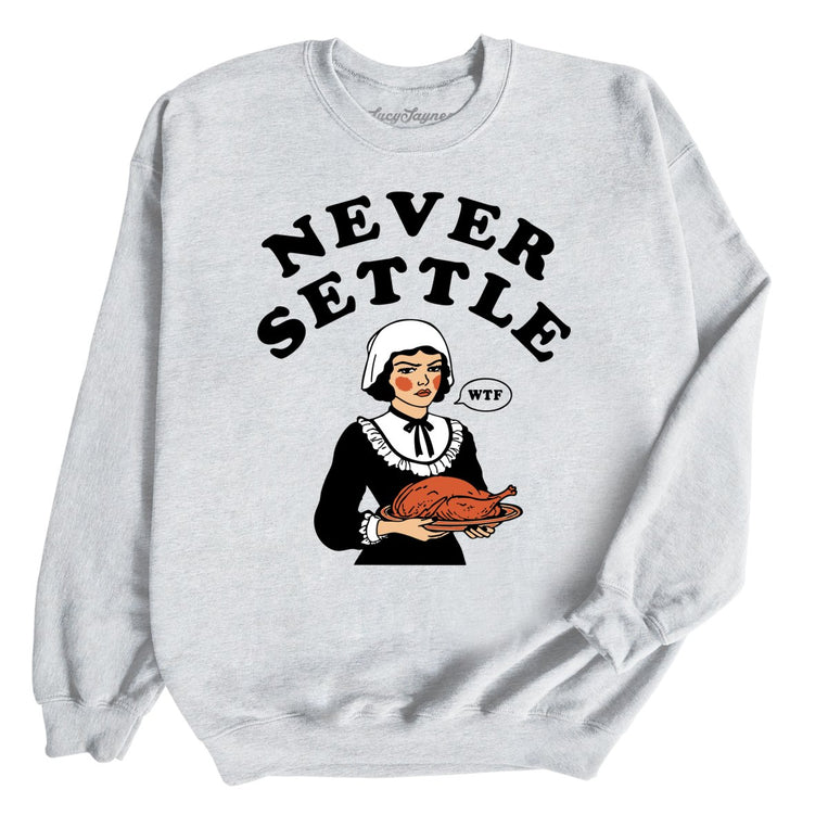 Never Settle - Ash - Full Front