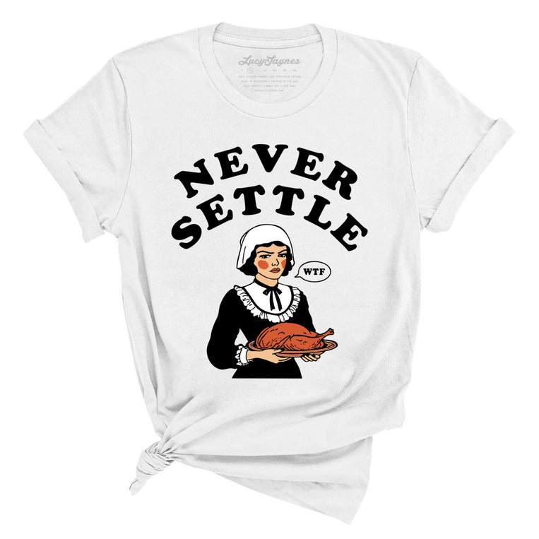 Never Settle - White - Full Front