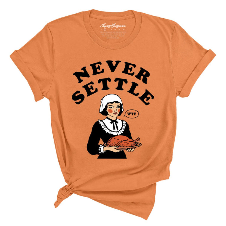 Never Settle - Burnt Orange - Full Front