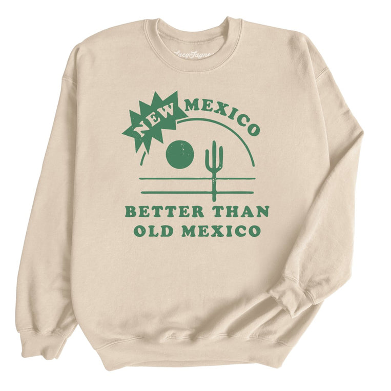 New Mexico Better Than Old Mexico - Sand - Full Front